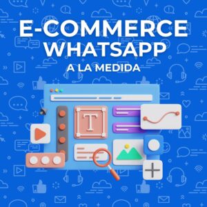 E-commerce WhatsApp a la Medida