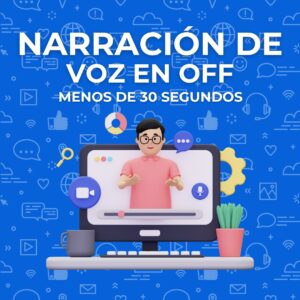 Narración de Voz en Off Menos de 30 seg