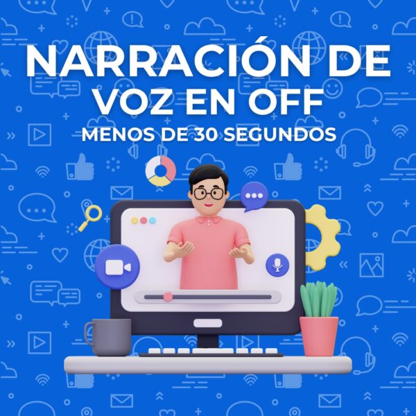 Narración de Voz en Off Menos de 30 seg