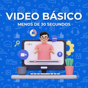 Video Básico Menos de 30 segundos